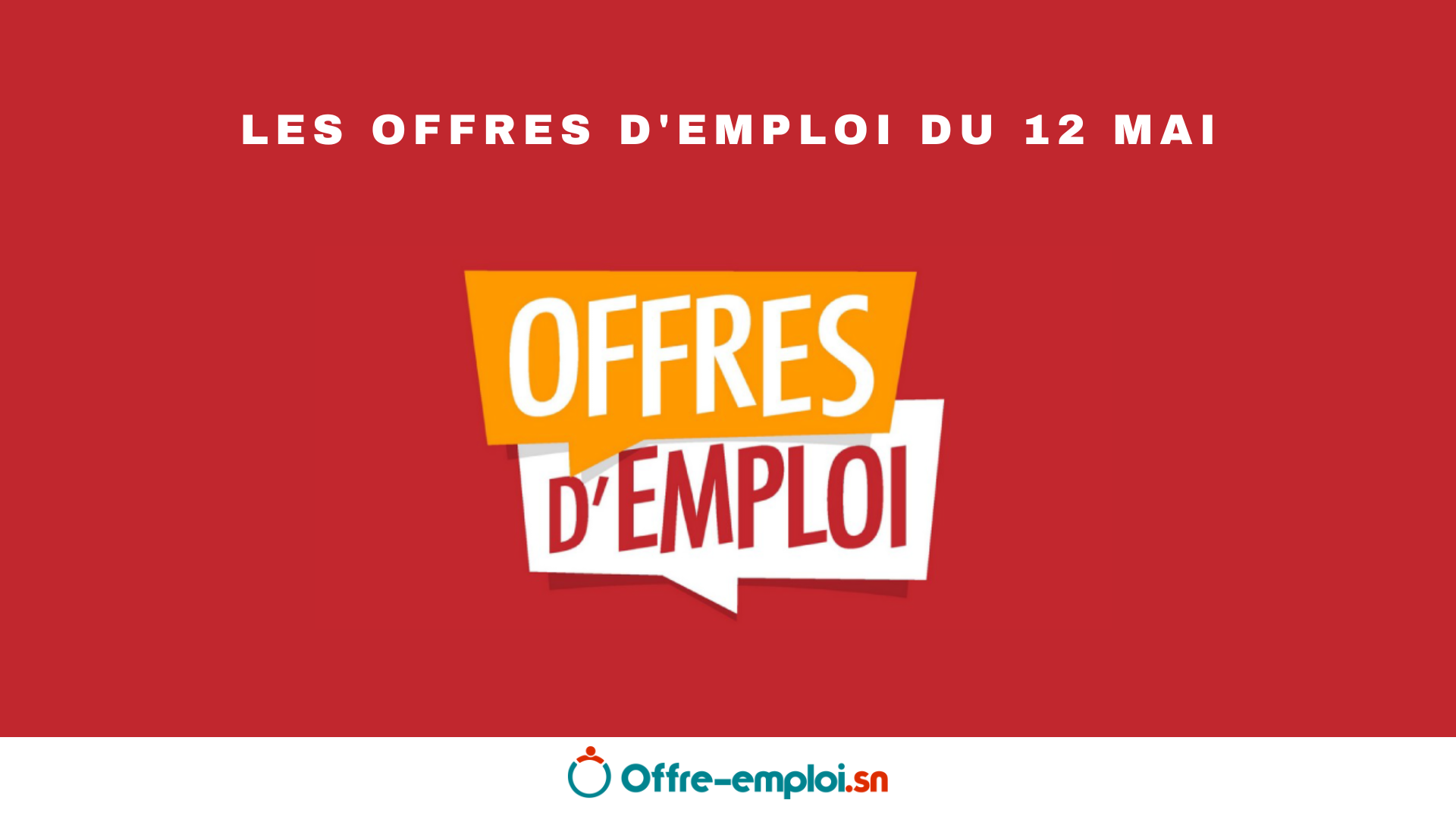 Les offres d'emploi du vendredi 12 mai 2023 Offreemploi.sn