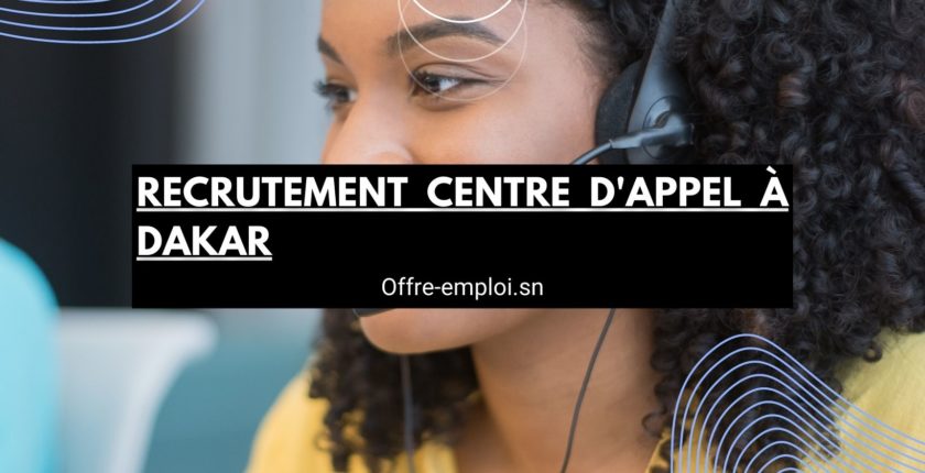 Recrutement centre d'appel à Dakar