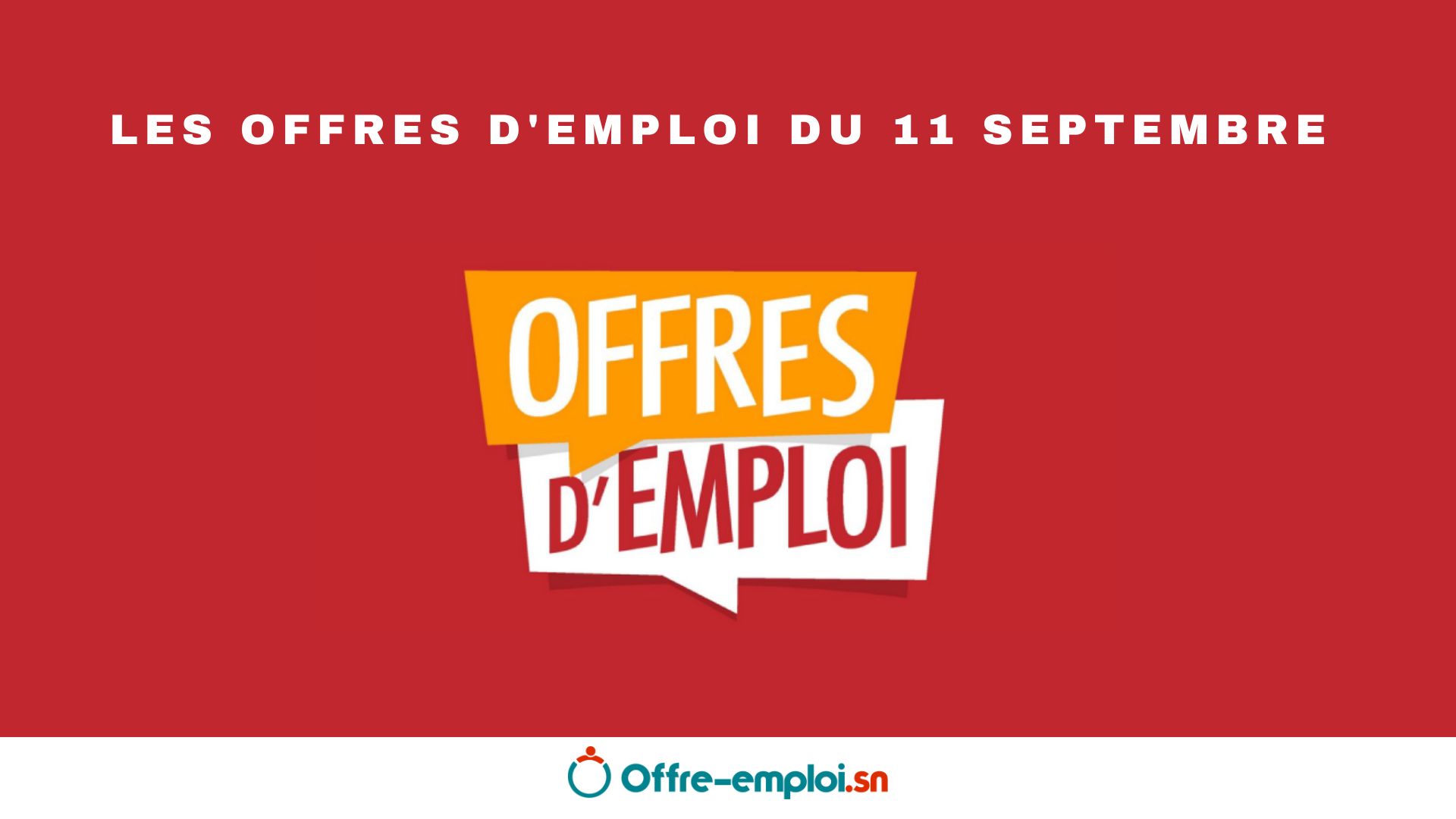Les offres d'emploi du lundi 11 septembre 2023 Offreemploi.sn