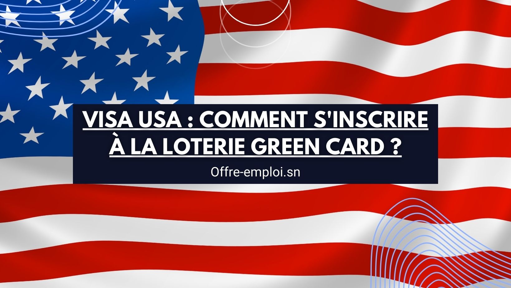 Visa USA Comment s'inscrire à la loterie Green Card ? Offreemploi.sn