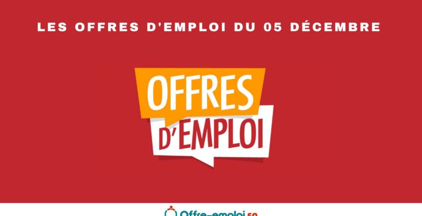 Les offres d'emploi du Mardi 05 décembre 2023 sur offre-emploi.sn