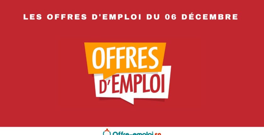 Les offres d'emploi du Lundi 06 décembre 2023 sur offre-emploi.sn